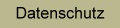 Datenschutz